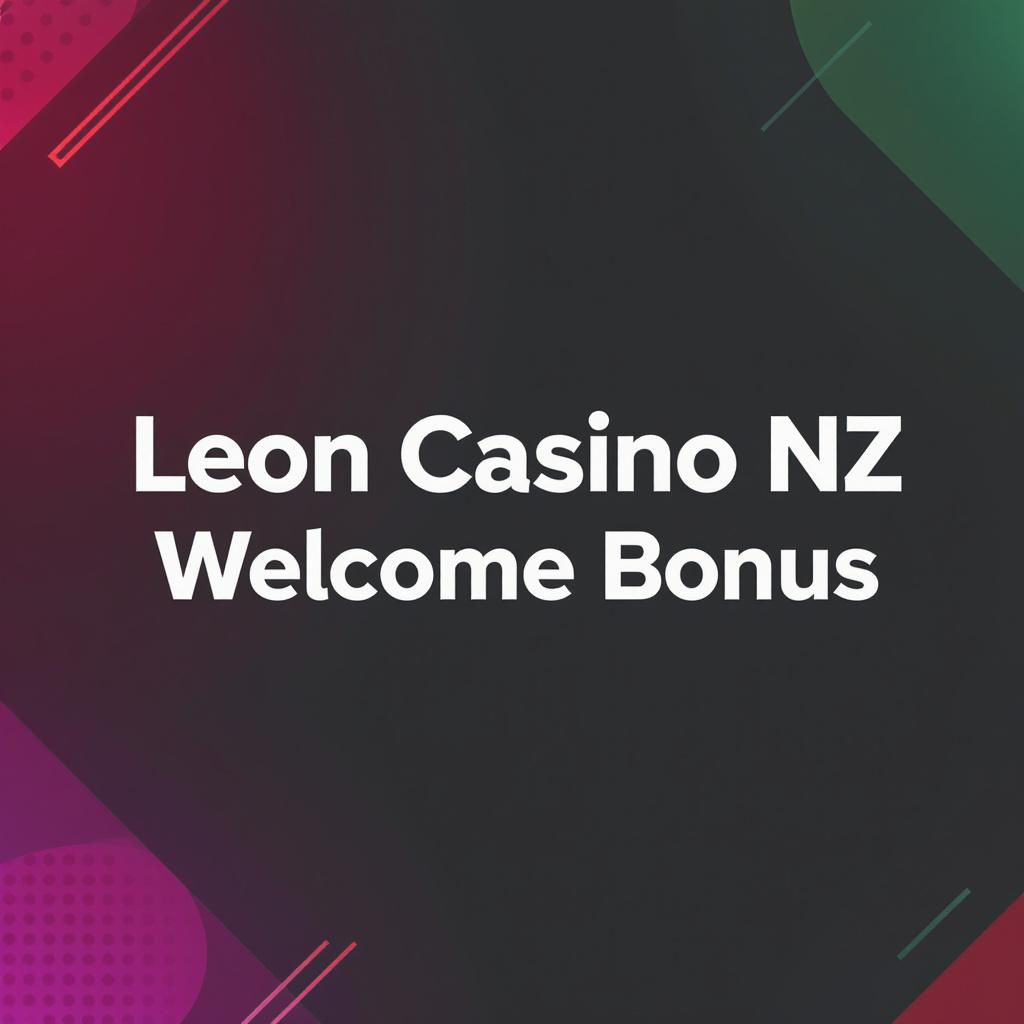 Leon Casino NZ Welcome Bonus